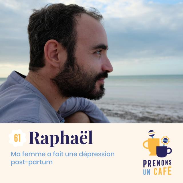 #61 - Raphaël - Ma femme a fait une dépression post-partum - podcast episode cover