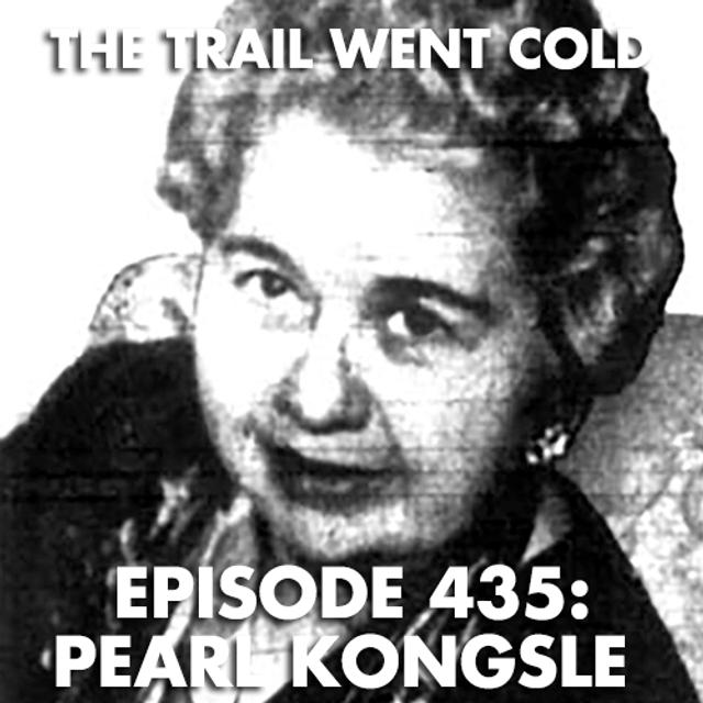 The Trail Went Cold - Episode 435 - Pearl Kongsle - podcast episode cover