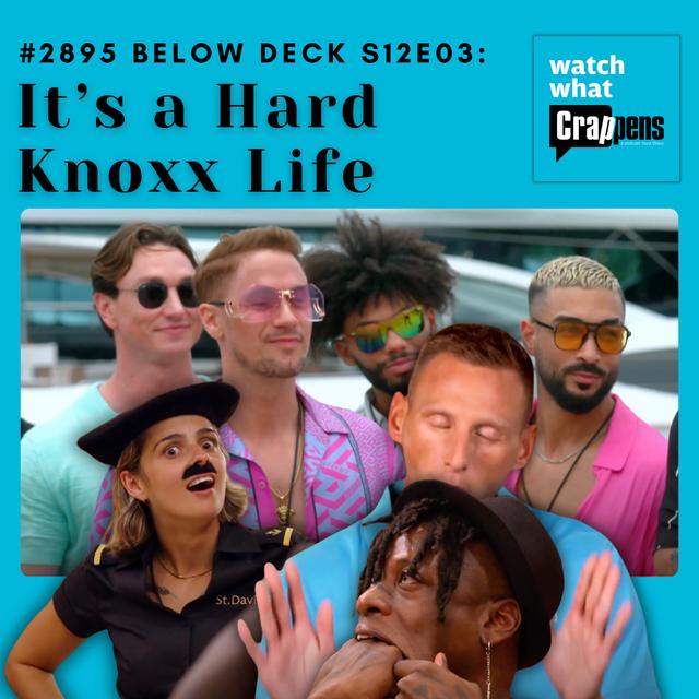 #2895 Below Deck S12E03: It’s a Hard Knoxx Life - podcast episode cover