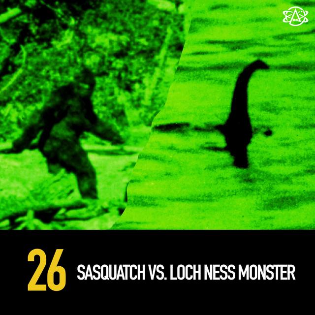 26 - Sasquatch vs Loch Ness Monster! - podcast episode cover