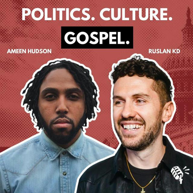 Politics, Culture, and the Gospel: Ameen Hudson and Ruslan Karaoglanov - podcast episode cover