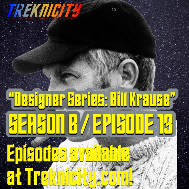 Treknicity - Season 08 - Episode 13 - "Designer Series: Bill Krause" - podcast episode cover