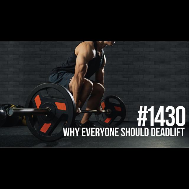 1430: Why Everyone Should Deadlift - podcast episode cover