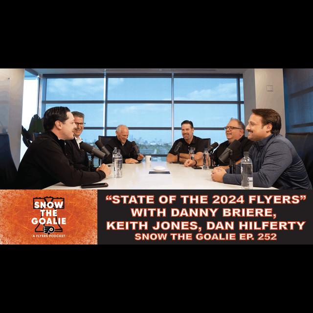 "State of the 2024-25 Flyers" with Danny Briere, Keith Jones, Dan Hilferty - Snow The Goalie Ep. 252 - podcast episode cover