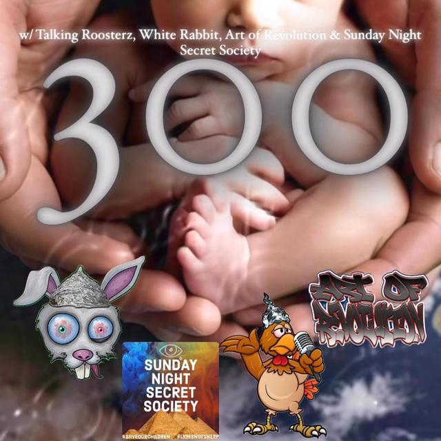 EPISODE 300! W/ Tommy Profit from Art of Revolution, Kat Jones from White Rabbit, Rico from Talking Roosterz & Chef from SNSS & Trebles - podcast episode cover