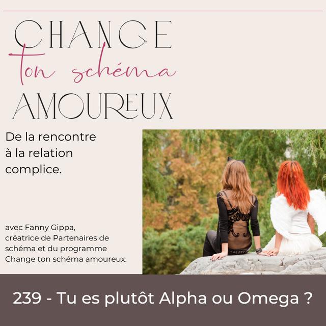 239 - Tu es plutôt une femme Alpha ou Omega ? (et quelles incidences sur ta relation) - podcast episode cover