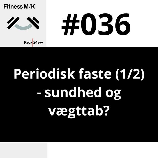 #036 Periodisk faste (1/2) - sundhed og vægttab? - podcast episode cover