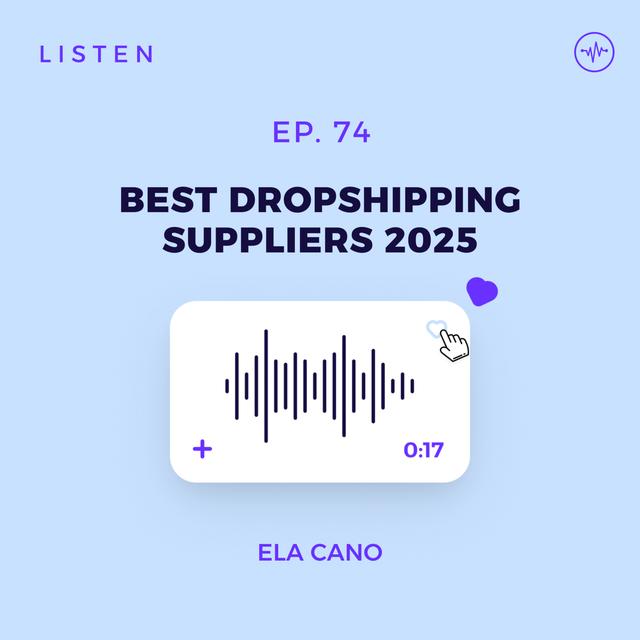 #74 The 8 Best Dropshipping Suppliers in 2025 - podcast episode cover