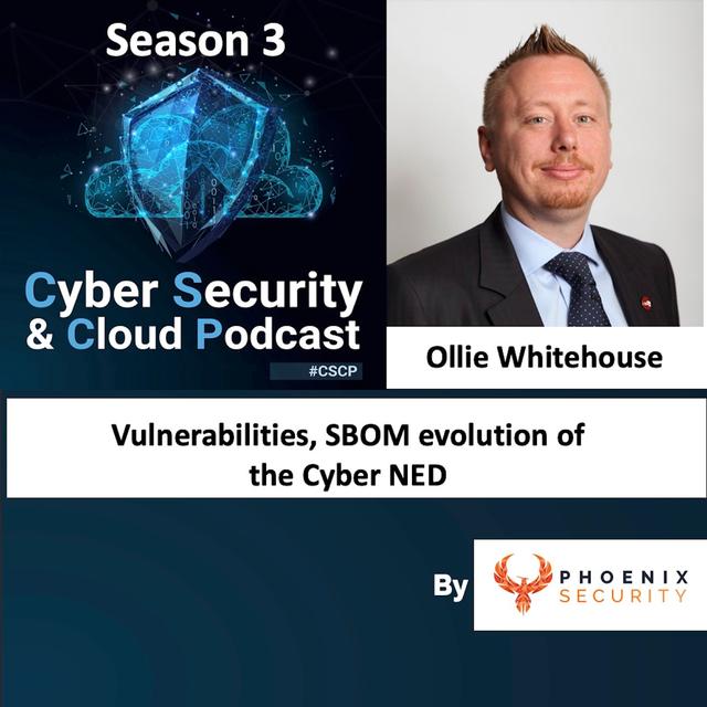 CSCP S03EP24 - Ollie Whitehouse - Vulnerabilities - SBOM and the evolution of the Cyber ned - podcast episode cover