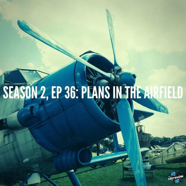 Plans in the Airfield (S2, E36) - podcast episode cover