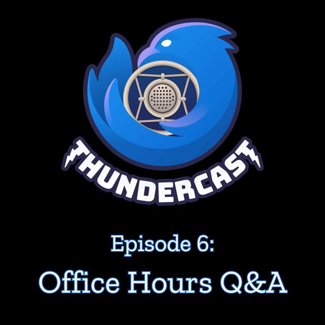 ThunderCast #6: Office Hours Q&A - podcast episode cover