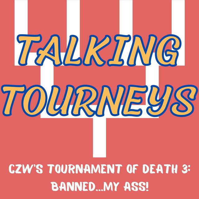 Talking Tourneys #1: CZW's Tournament of Death 3: Banned...MY ASS! - podcast episode cover