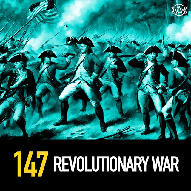 147 - Revolutionary War - podcast episode cover