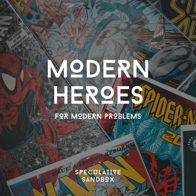 10. Modern Heroes for Modern Problems - podcast episode cover