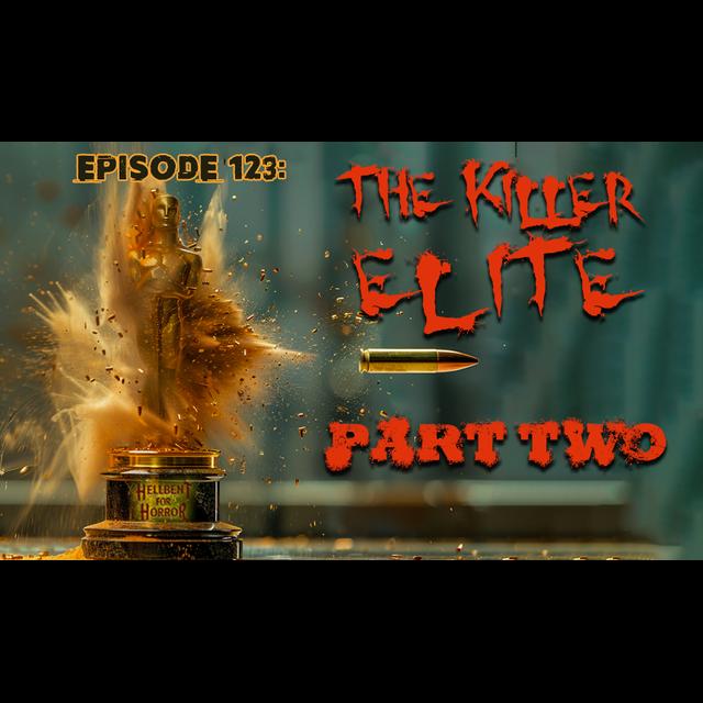 Episode 123: The Killer Elite- Part Two - podcast episode cover