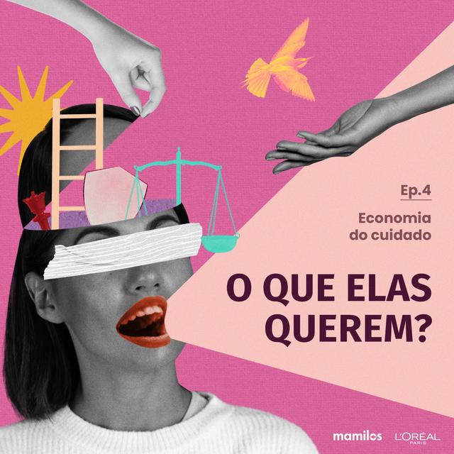 O que elas querem? - Ep. 4: Economia do cuidado - podcast episode cover
