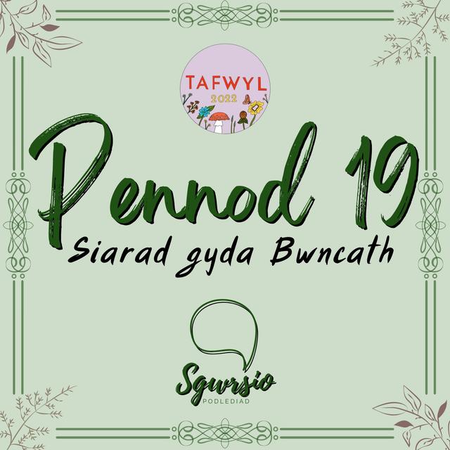 Sgwrsio Pennod 19 - Siarad gyda Bwncath - Tafwyl 2022 - podcast episode cover
