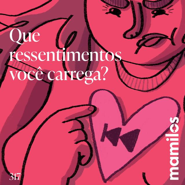 Que ressentimentos você guarda? - podcast episode cover