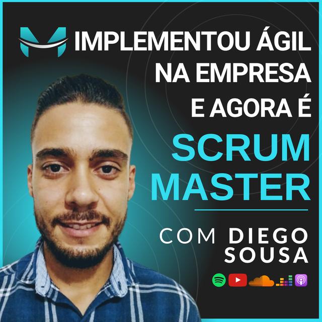 IMPLEMENTOU GESTÃO ÁGIL NA EMPRESA E AGORA É SCRUM MASTER C/ DIEGO SOUSA | PODCAST ÁGIL NAS TRINCHEIRAS - podcast episode cover