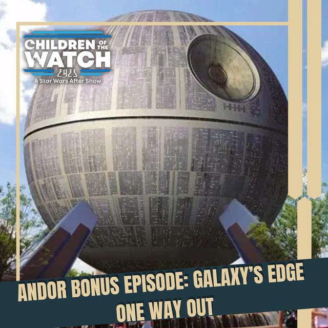 Andor Bonus Episode: Galaxy's Edge One Way Out - podcast episode cover