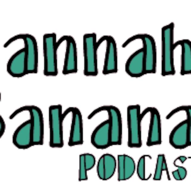 Hannah's Bananas Segment #4: 2-Year Anniversary Ed. - podcast episode cover