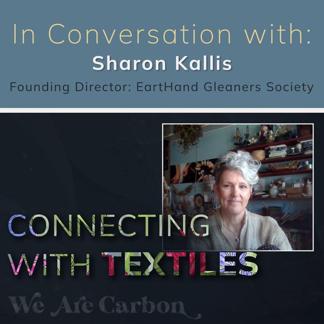 Connecting with Textiles - In Conversation with Sharon Kallis [EartHand Gleaners] - podcast episode cover