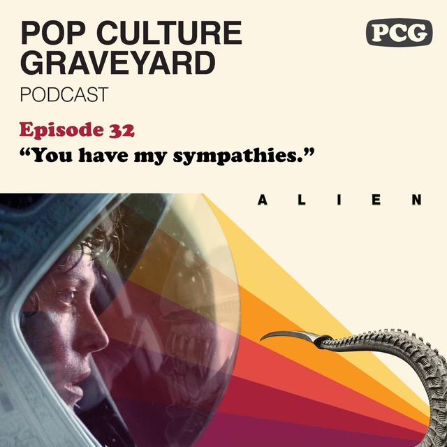 Ep 32: "You have my sympathies." (Alien) - podcast episode cover