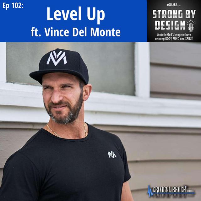 Ep 102 Level Up ft. Vince Del Monte - podcast episode cover