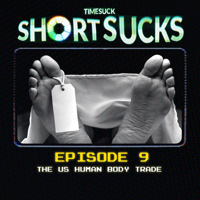 Short Suck #9 - The US Human Body Trade - podcast episode cover