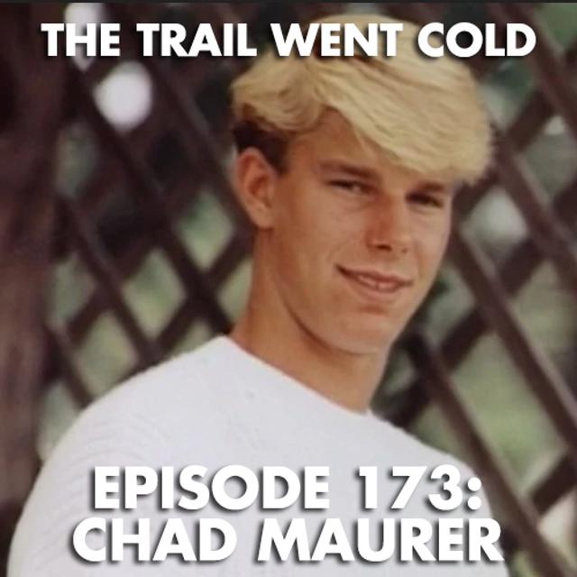 The Trail Went Cold - Episode 173 - Chad Maurer - podcast episode cover