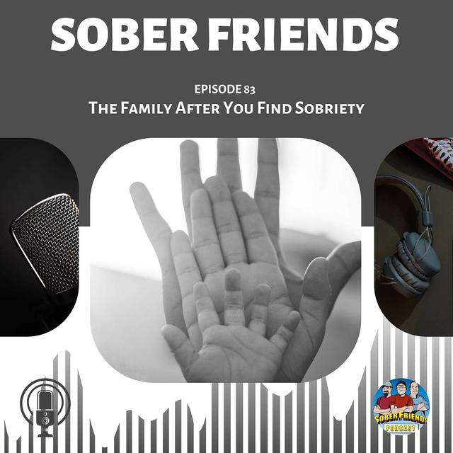 E84: The Family After You Find Sobriety - podcast episode cover