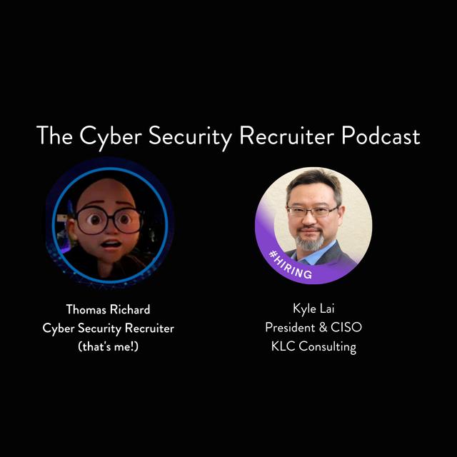 The Cyber Security Recruiter talks to Kyle Lai, President & CISO, KLC Consulting - podcast episode cover