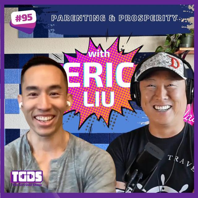 Ep #95 | Eric Liu | Parenting and Prosperity - podcast episode cover