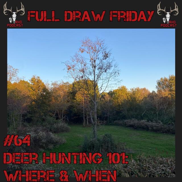 Deer Hunting 101: Where & When | Full Draw Friday #64 - podcast episode cover