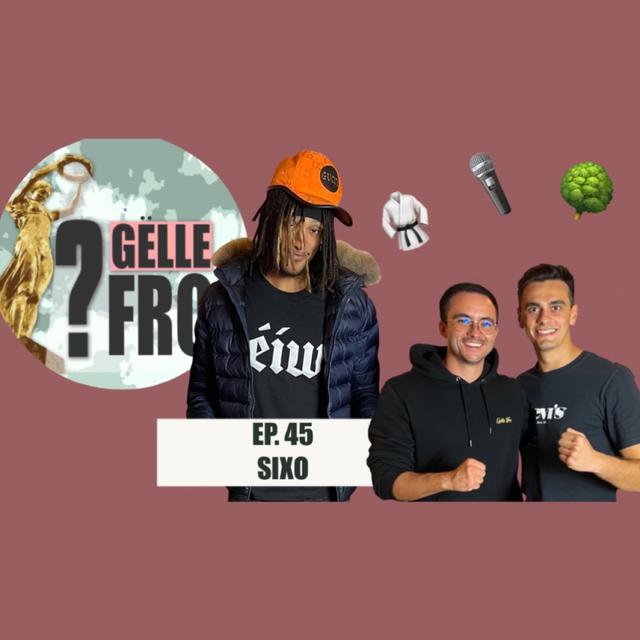 SIXO fuerdert all Lx Rapper zum Kampf eraus - GËLLE FRO EP. 45 - podcast episode cover