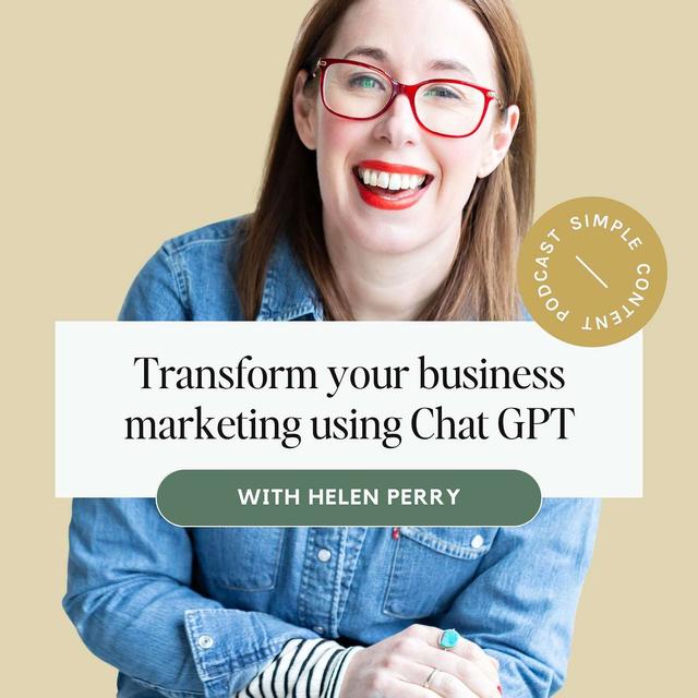 4 - Transform your business marketing using Chat GPT with Helen Perry - podcast episode cover