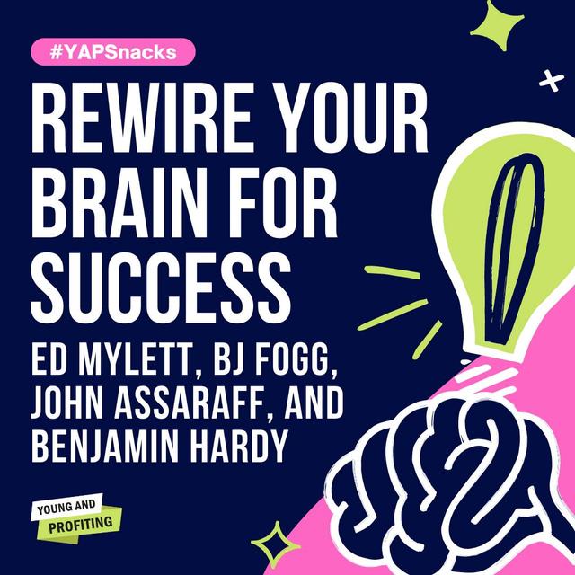 Rewire Your Brain for Success | YAPSnacks - podcast episode cover