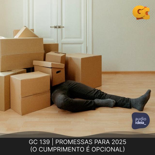 GC 139 | PROMESSAS PARA 2025 (QUE NÃO VAMOS CUMPRIR) - podcast episode cover
