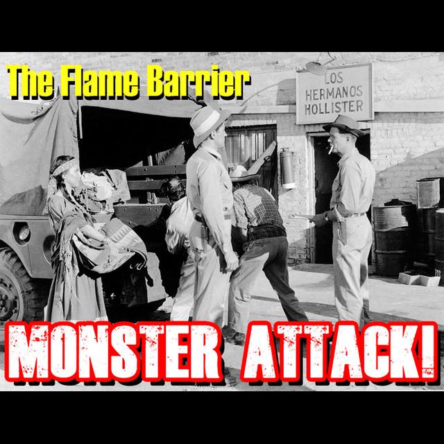 The Flame Barrier| Monster Attack! Ep.173 - podcast episode cover