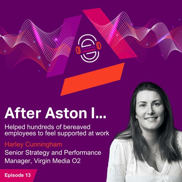 After Aston I… helped hundreds of bereaved employees feel supported at work - podcast episode cover