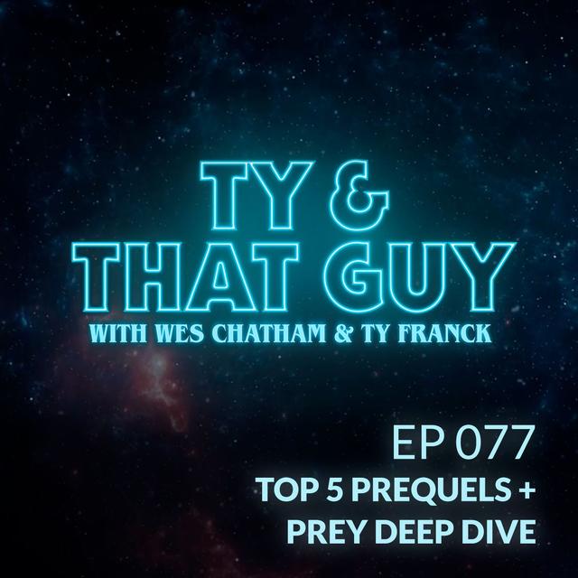 Ep. 077 - Top 5 Prequels + Prey Deep Dive - podcast episode cover