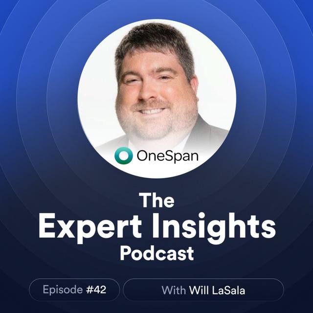 #42 - Why FIDO Is The Future Of Authentication (Will LaSala, OneSpan) - podcast episode cover