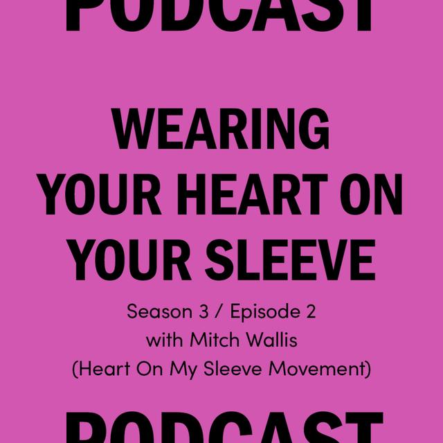 S3 Ep2 Wearing your heart on your sleeve - with Mitch Wallis - podcast episode cover