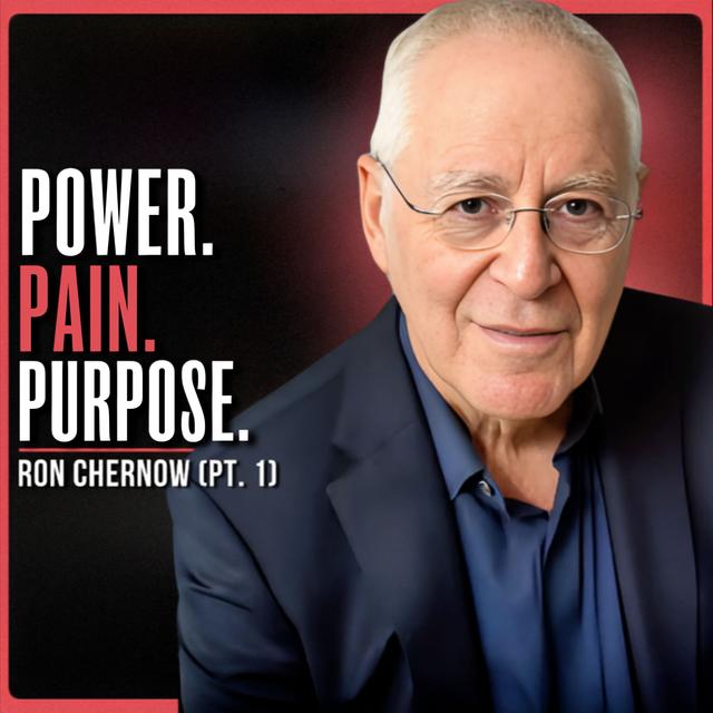 The UNTOLD Emotional Struggles of History’s Most Powerful Men | Ron Chernow (PT. 1) - podcast episode cover