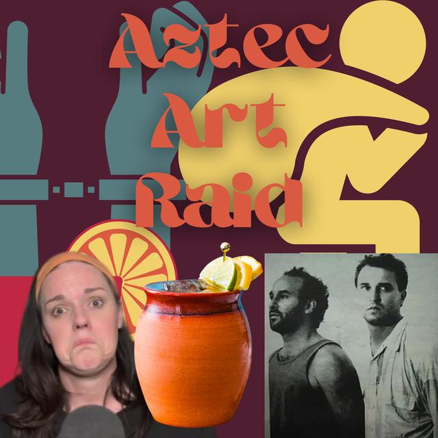 Aztec Art Raid - podcast episode cover