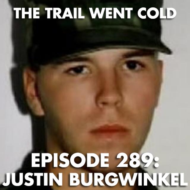 The Trail Went Cold - Episode 289 - Justin Burgwinkel - podcast episode cover