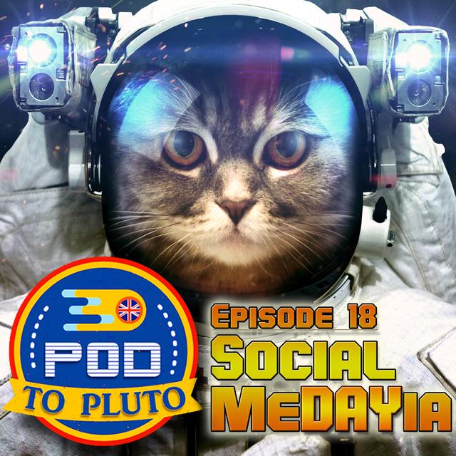 Pod To Pluto: EP18 - Social MeDAYia - podcast episode cover