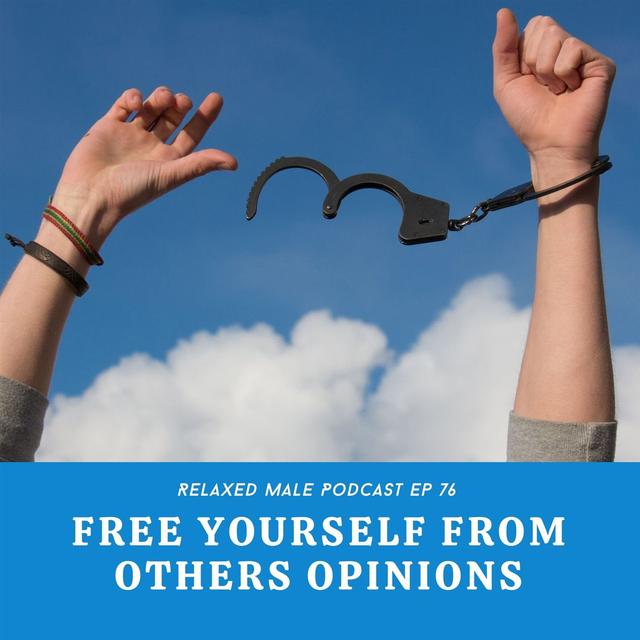 Free Yourself From The Opinion of Others - podcast episode cover