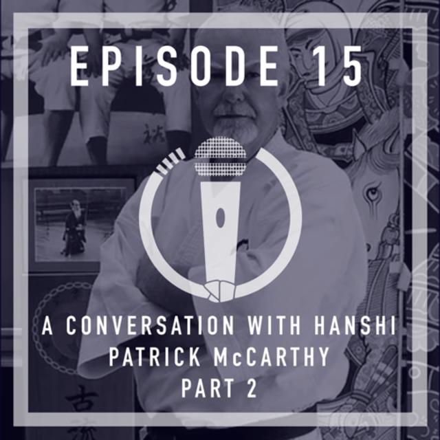 Episode 15 - A conversation with Hanshi Patrick McCarthy (Part 2) - podcast episode cover