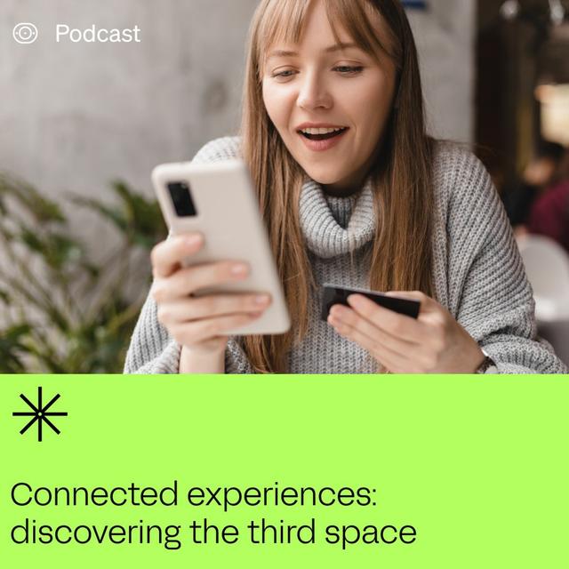 Connected Experiences: Discovering The Third Space - podcast episode cover